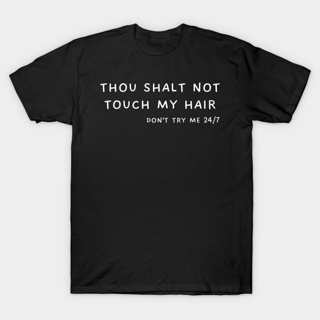 thou shalt not touch my hair don't T-Shirt by TIHONA